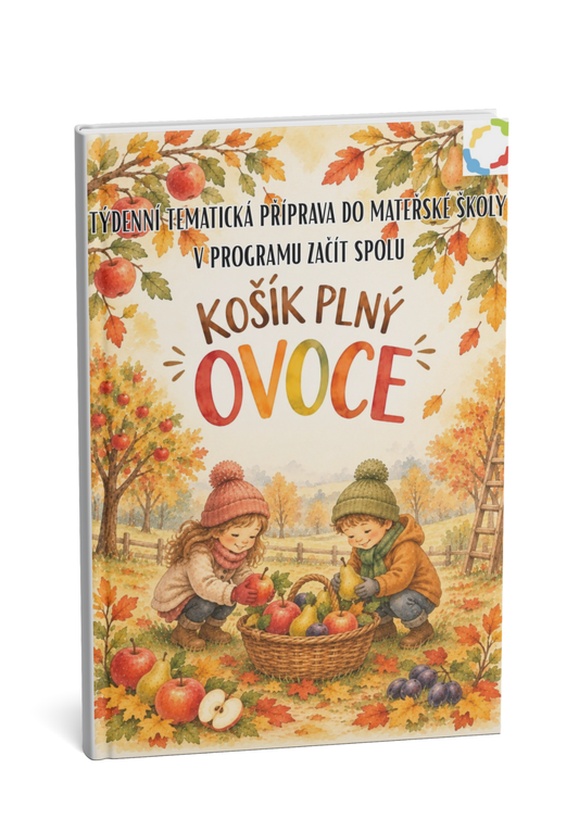 Týdenní tematická příprava do MŠ v programu Začít spolu: Košík plný ovoce